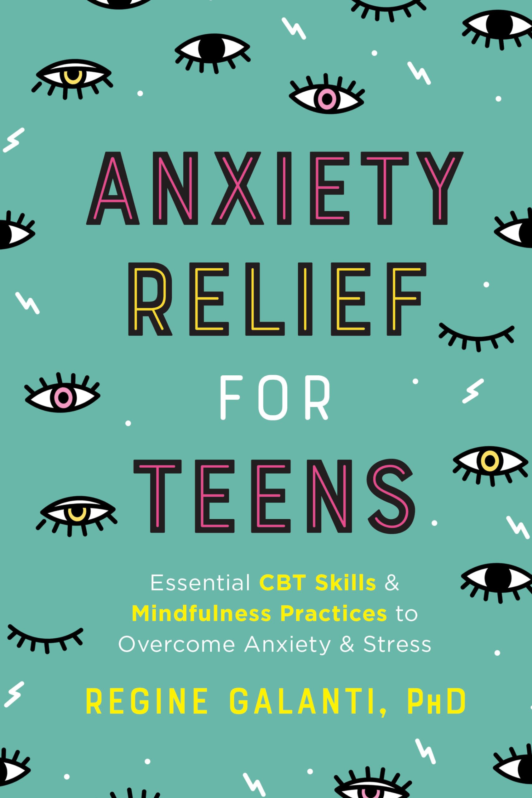 Anxiety Relief For Teens: Essential Cbt Skills And Mindfulness Practices To Overcome Anxiety And Stress-used