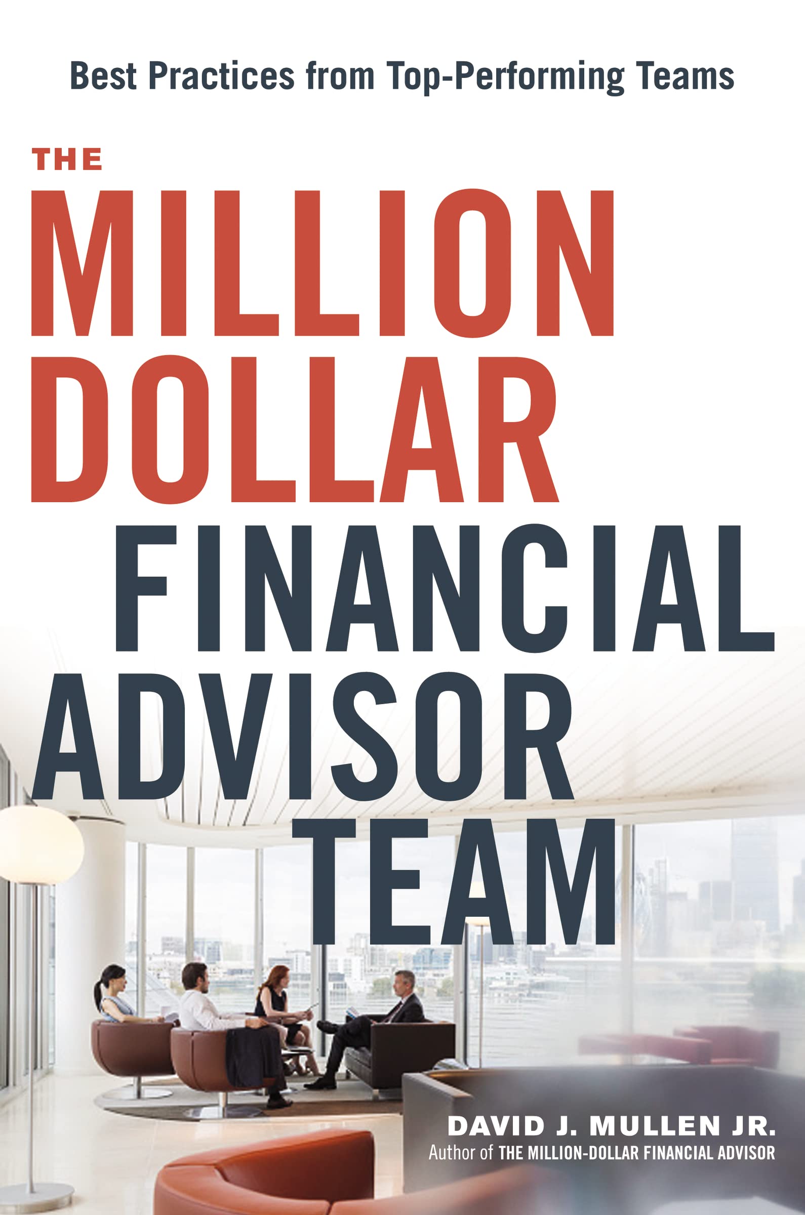 The Milliondollar Financial Advisor Team: Best Practices From Top Performing Teams,Used