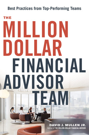 The Milliondollar Financial Advisor Team: Best Practices From Top Performing Teams,Used