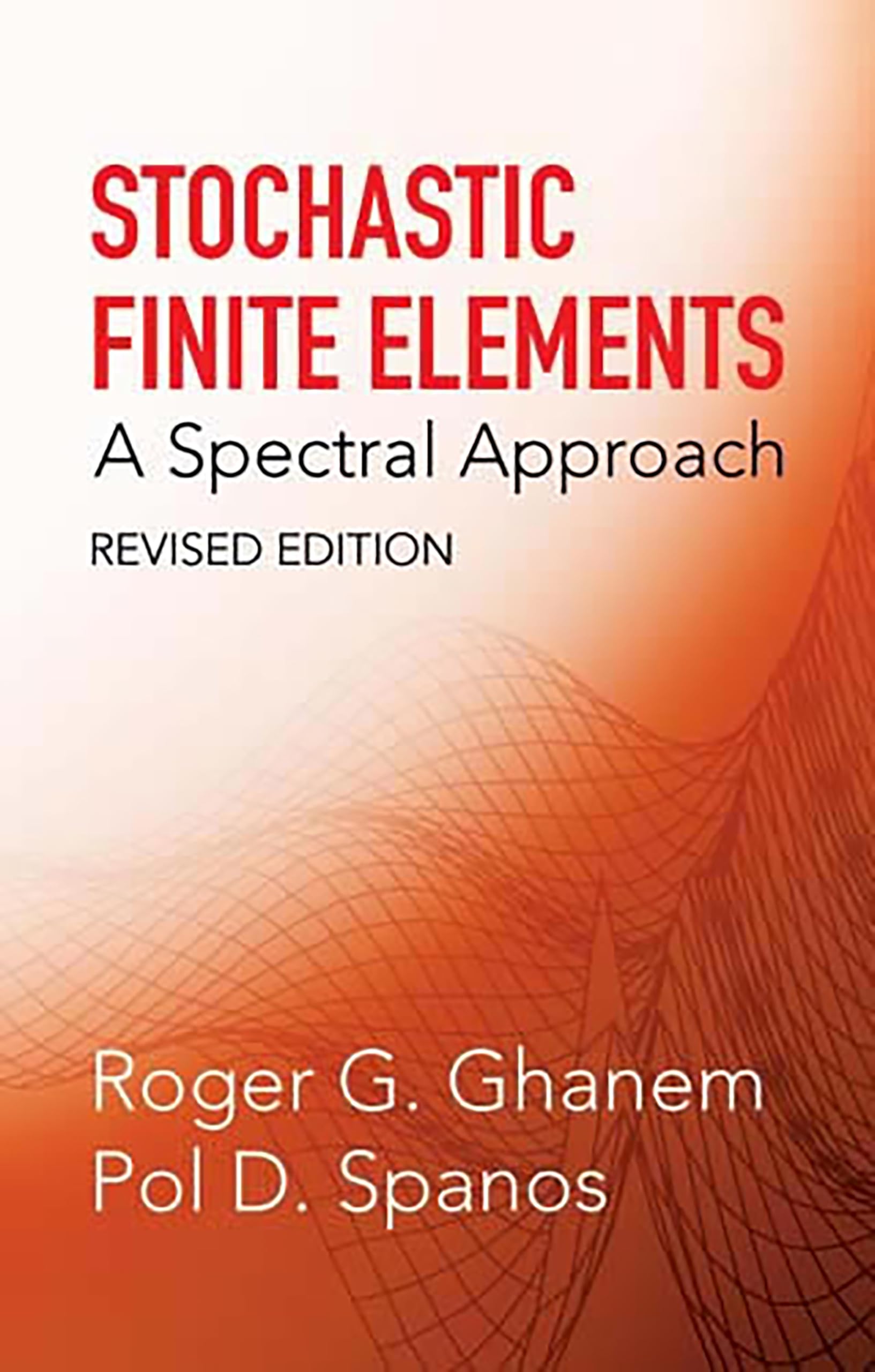 Stochastic Finite Elements: A Spectral Approach, Revised Edition (Dover Civil And Mechanical Engineering),Used