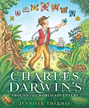 Charles Darwin'S Aroundtheworld Adventure: A Picture Book