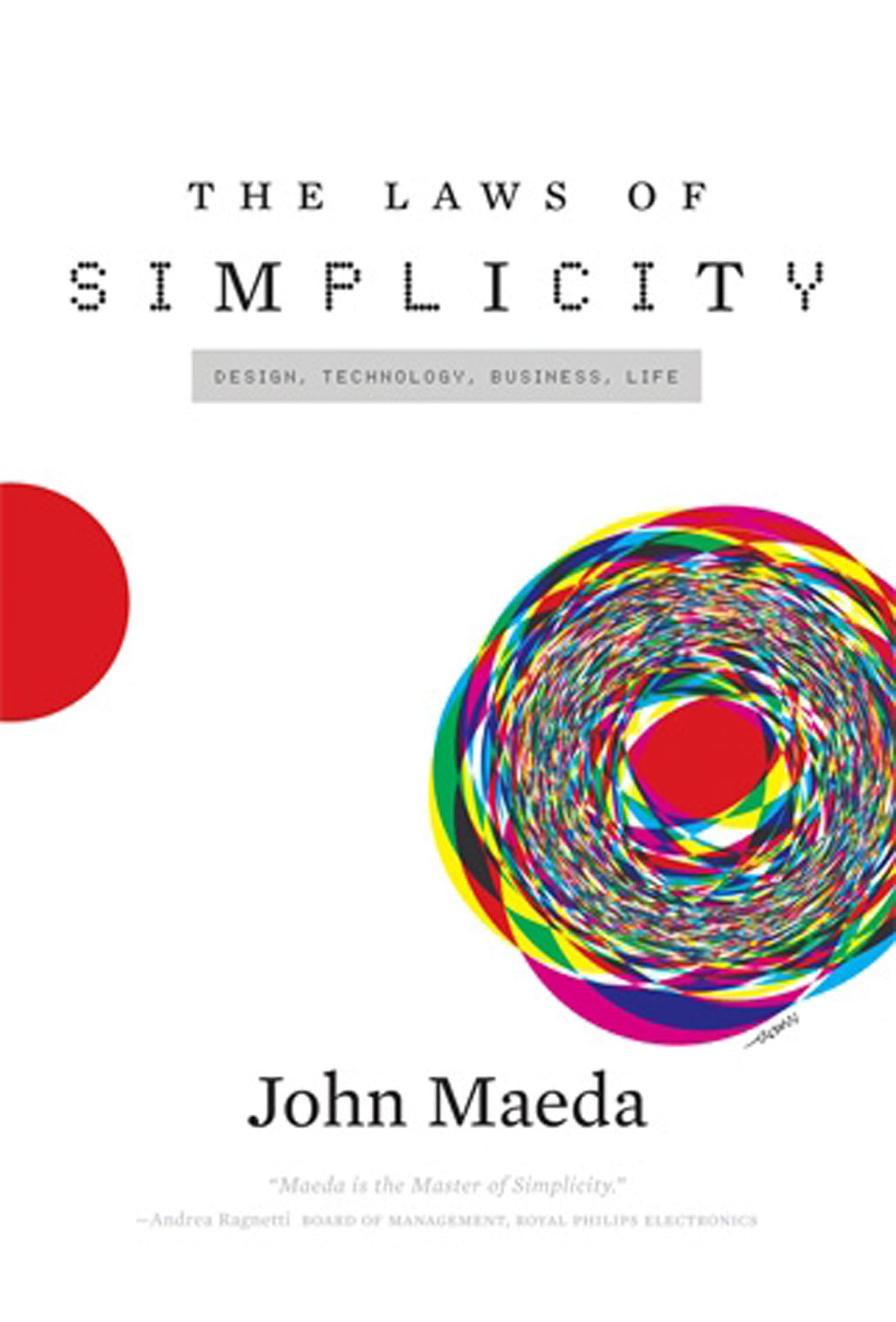 The Laws Of Simplicity (Simplicity: Design, Technology, Business, Life)