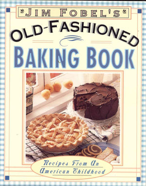 Jim Fobel's OldFashioned Baking Book: Recipes from an American Childhood,Used