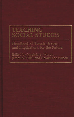 Teaching Social Studies: Handbook of Trends, Issues, and Implications for the Future,Used