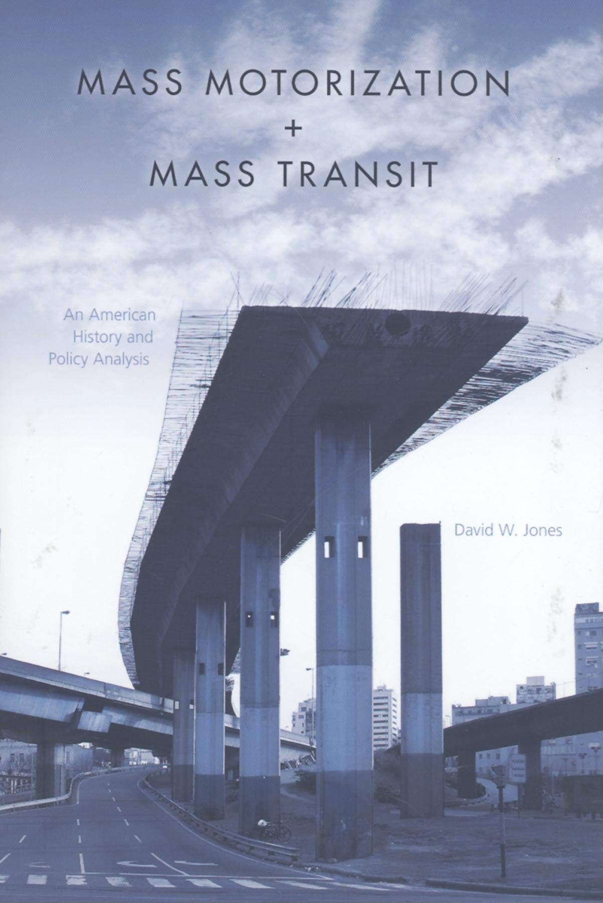 Mass Motorization and Mass Transit: An American History and Policy Analysis,Used
