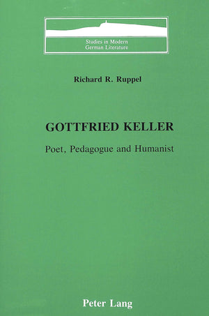 Gottfried Keller: Poet, Pedagogue And Humanist (Studies In Modern German Literature),Used