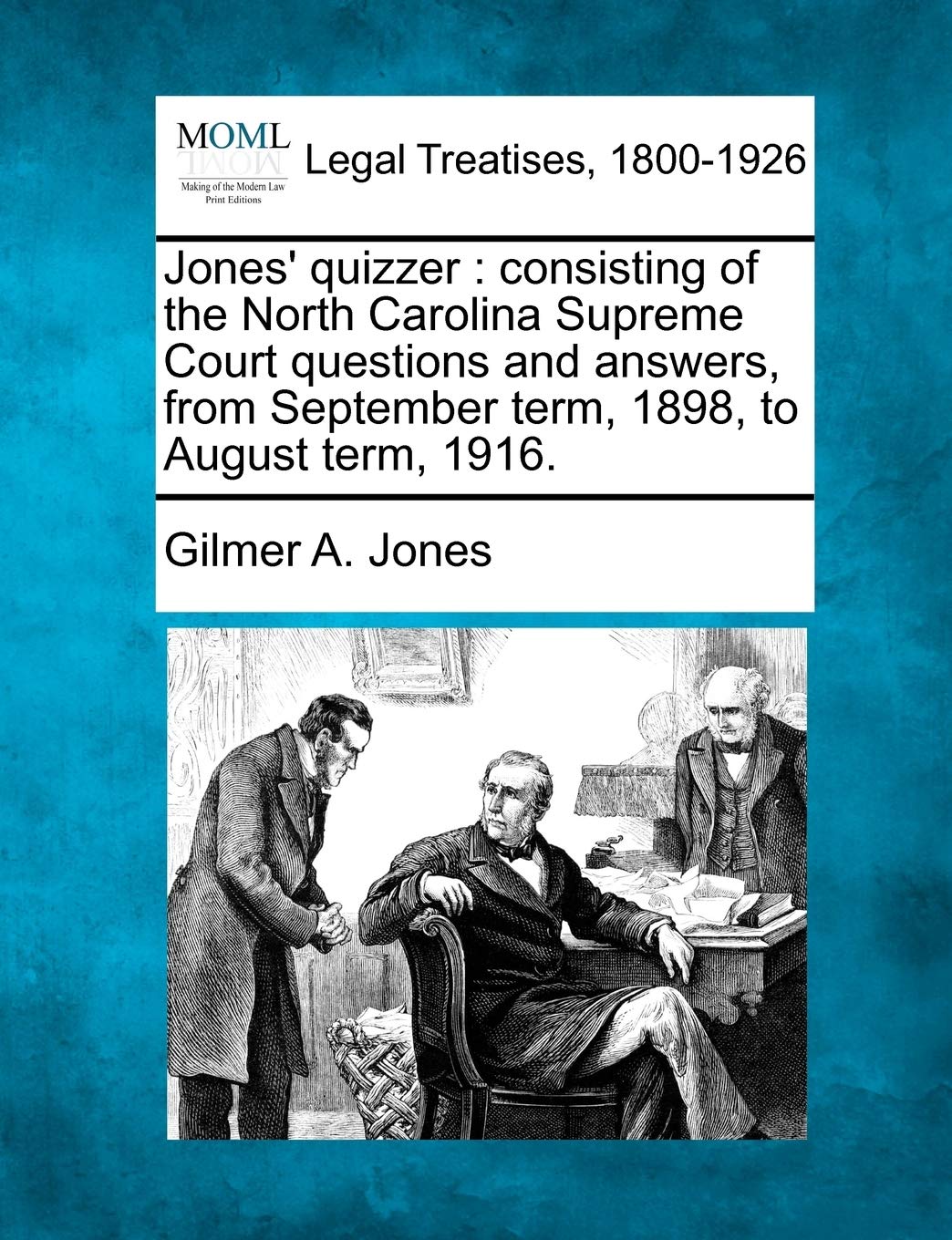 Jones' Quizzer: Consisting of the North Carolina Supreme Court Questions and Answers, from September Term, 1898, to August Term,,Used