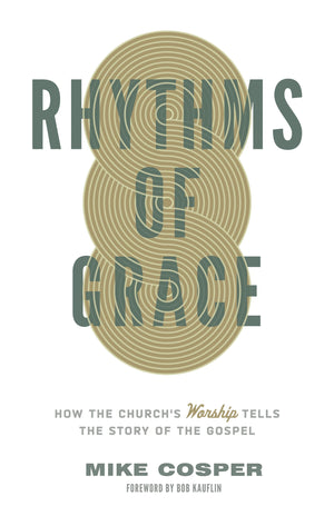 Rhythms of Grace: How the Church's Worship Tells the Story of the Gospel,Used