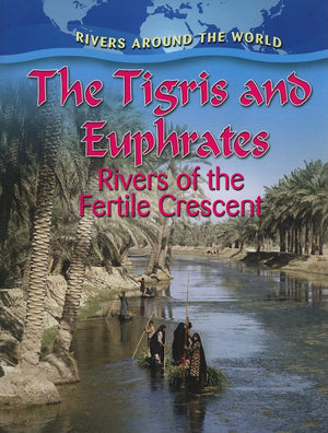 The Tigris and Euphrates: Rivers of the Fertile Crescent (Rivers Around the World),Used