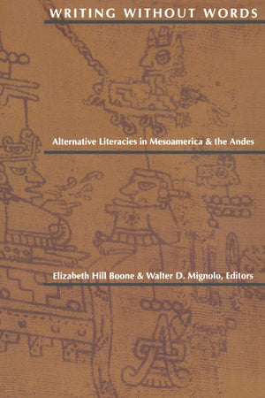 Writing Without Words: Alternative Literacies in Mesoamerica and the Andes,Used