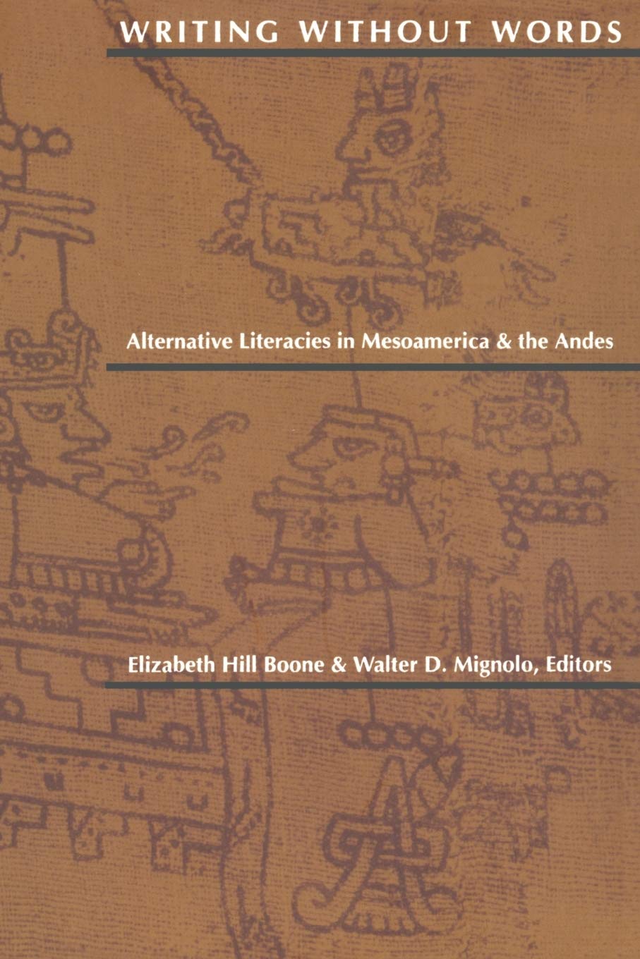 Writing Without Words: Alternative Literacies in Mesoamerica and the Andes,Used