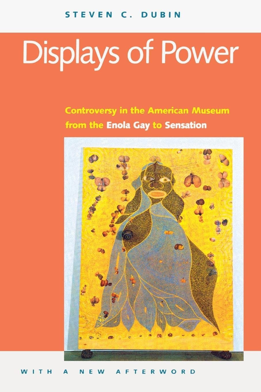 Displays of Power (with a new afterword): Controversy in the American Museum from the Enola Gay to Sensation!,Used