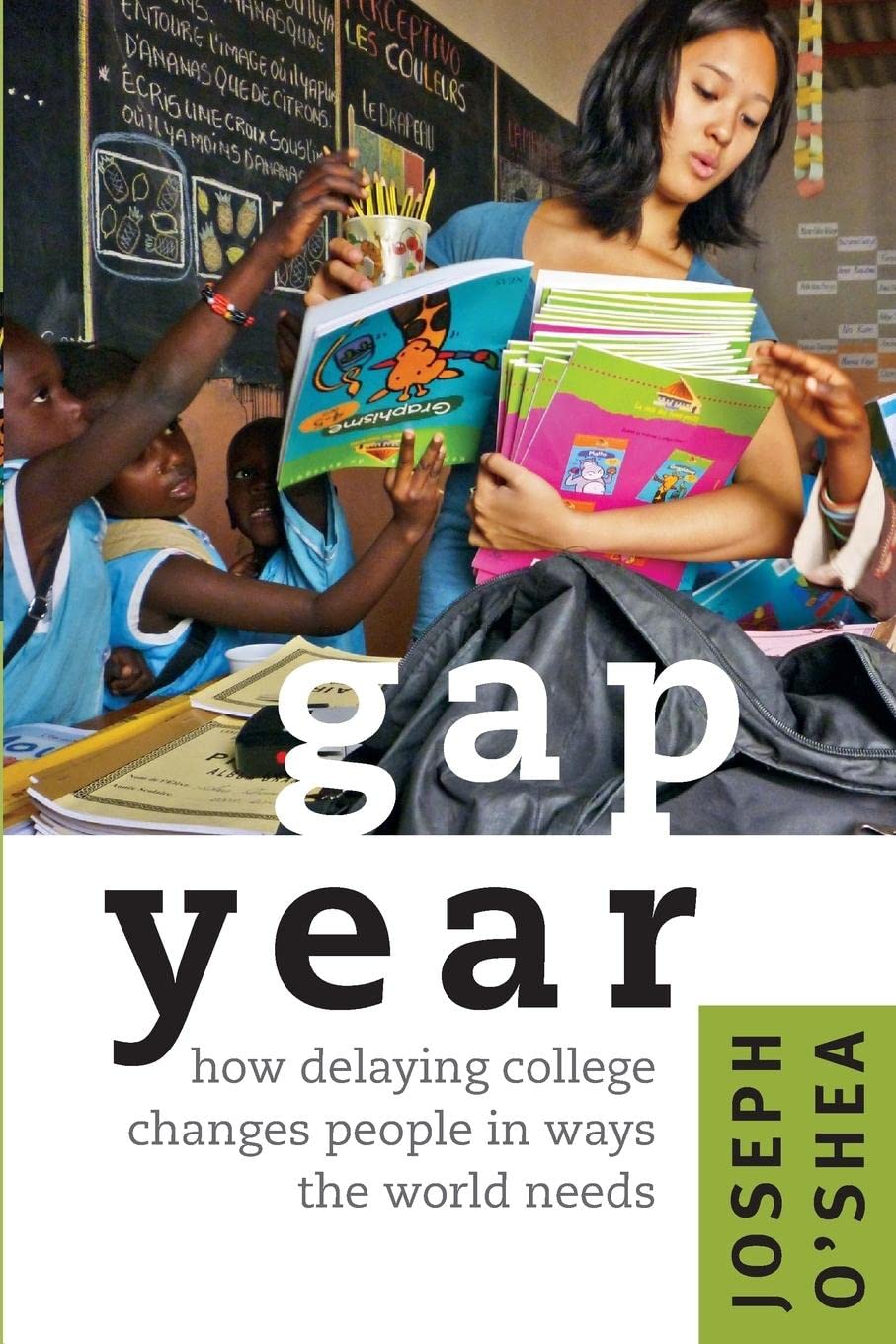 Gap Year: How Delaying College Changes People in Ways the World Needs,Used