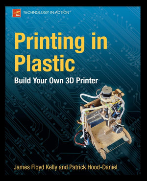 Printing in Plastic: Build Your Own 3D Printer (Technology in Action),Used