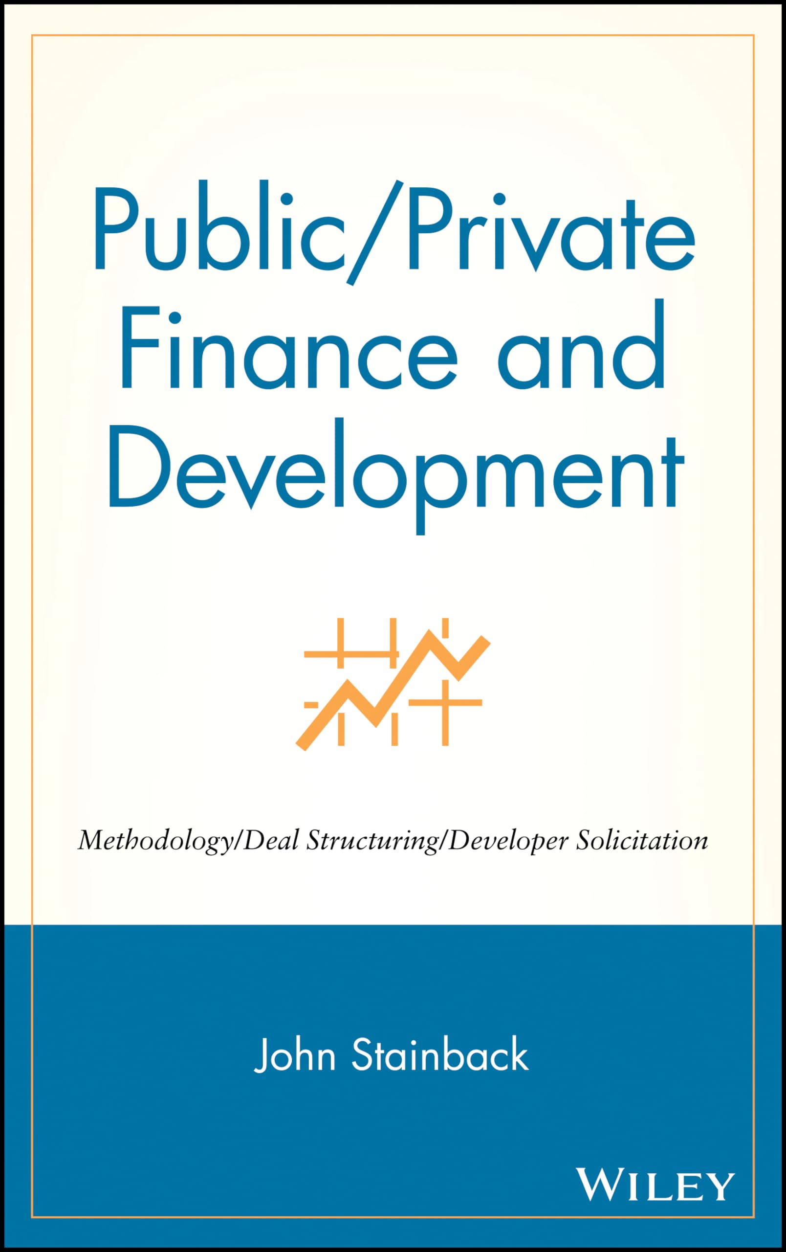 Public / Private Finance and Development: Methodology / Deal Structuring / Developer Solicitation,Used