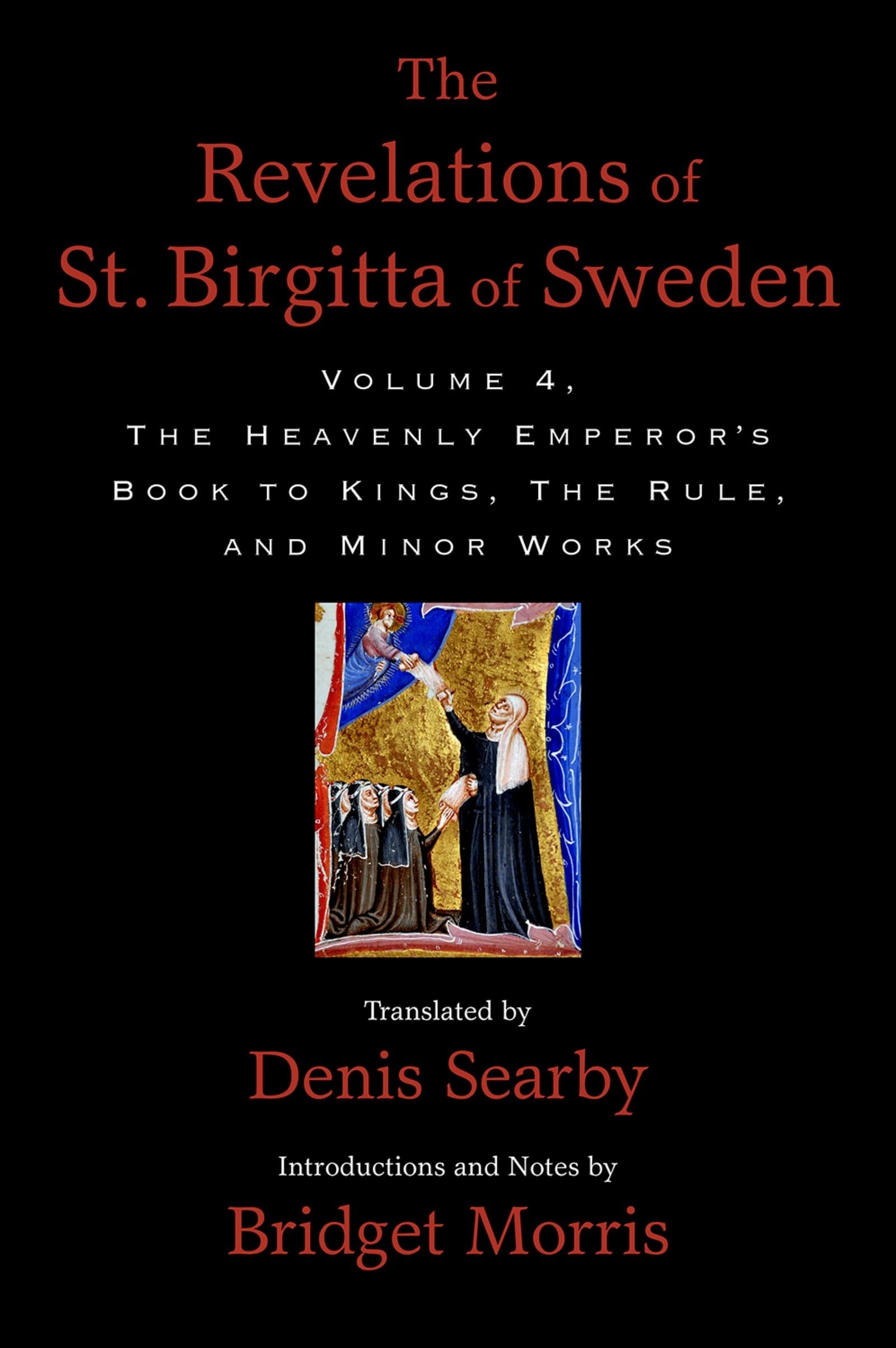 The Revelations of St. Birgitta of Sweden, Volume 4: The Heavenly Emperor's Book to Kings, The Rule, and Minor Works,Used
