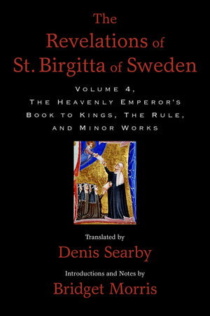 The Revelations of St. Birgitta of Sweden, Volume 4: The Heavenly Emperor's Book to Kings, The Rule, and Minor Works,Used