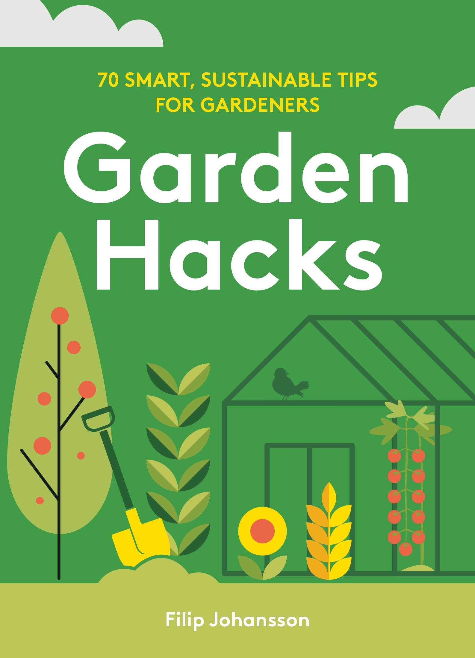 Garden Hacks: 70 smart, sustainable tips for gardeners,New