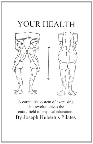 Your Health: A Corrective System Of Exercising That Revolutionizes The Entire Field Of Physical Education,New