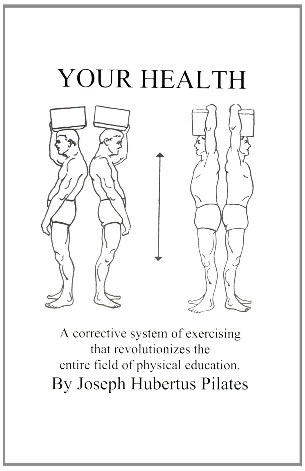 Your Health: A Corrective System Of Exercising That Revolutionizes The Entire Field Of Physical Education-used