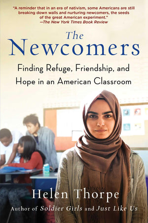 The Newcomers: Finding Refuge, Friendship, and Hope in an American Classroom,Used
