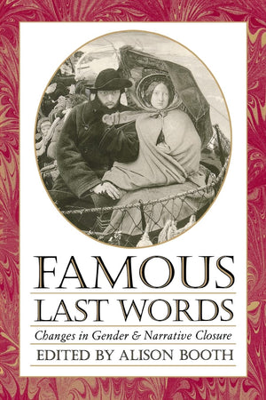 Famous Last Words: Changes In Gender And Narrative Closure (Feminist Issues : Practice, Politics, Theory),Used