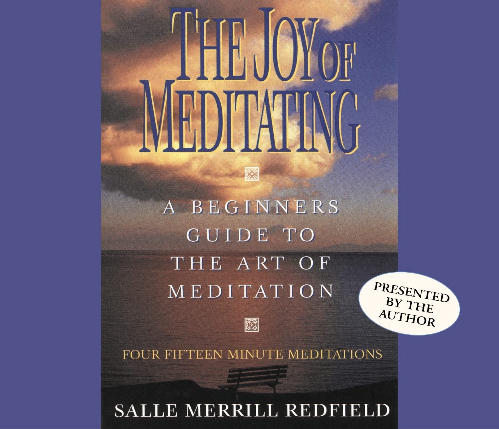 The Joy Of Meditating: A Beginner'S Guide To The Art Of Meditation