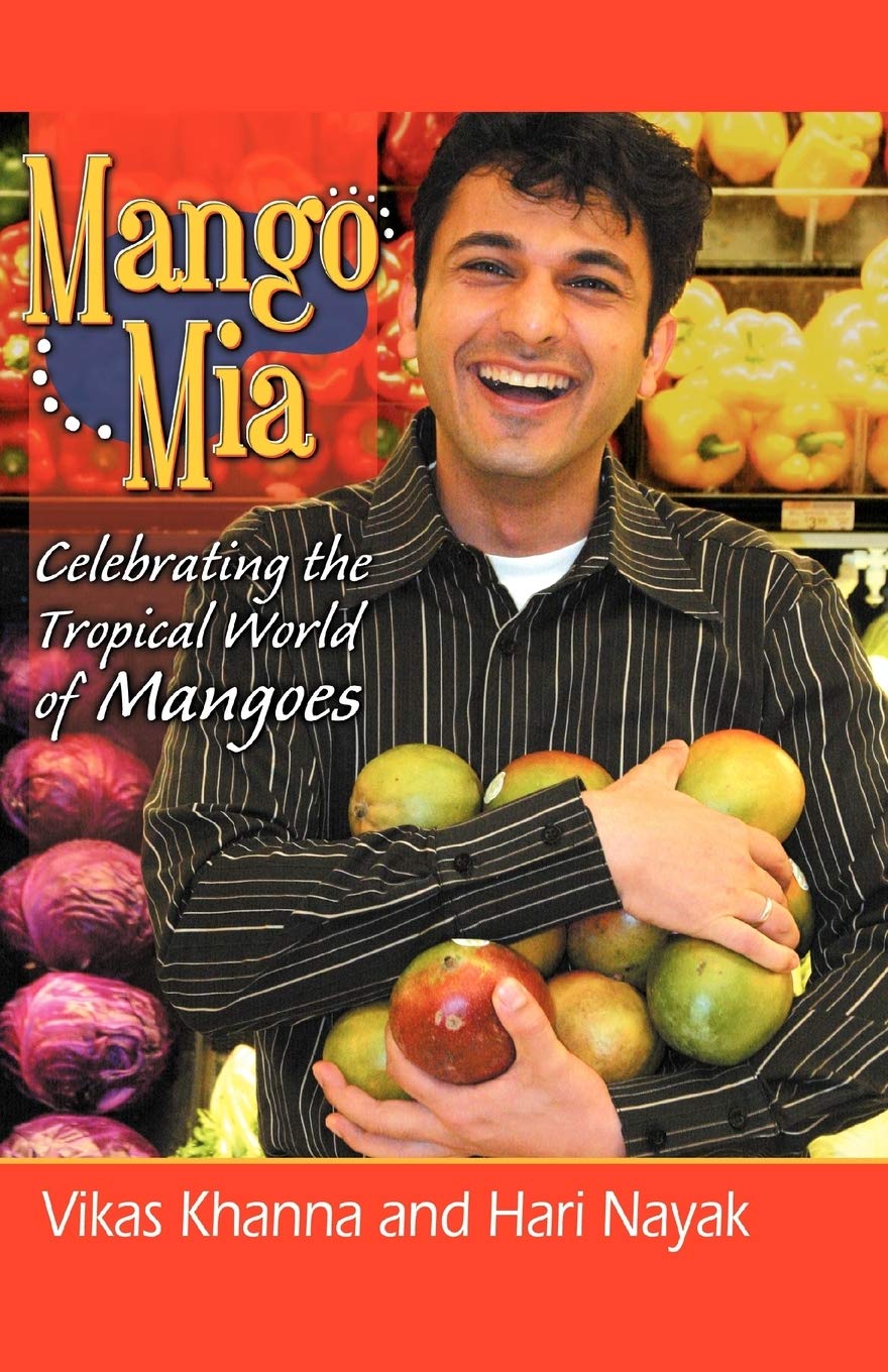 Mango Mia: Celebrating The Tropical World Of Mangoes,New