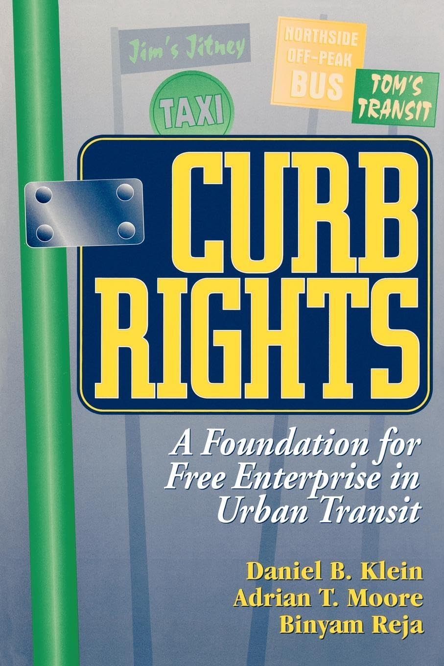 Curb Rights: A Foundation For Free Enterprise In Urban Transit,New