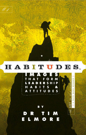 Habitudes Book #1: The Art Of Selfleadership [Faithbased] (Habitudes: Images That Form Leadership Habits And Attitudes)
