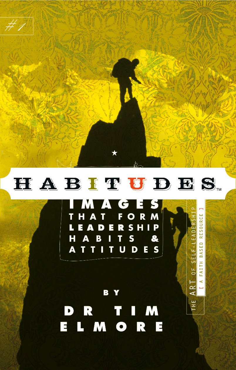 Habitudes Book #1: The Art Of Selfleadership [Faithbased] (Habitudes: Images That Form Leadership Habits And Attitudes)