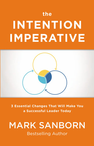 The Intention Imperative: 3 Essential Changes That Will Make You a Successful Leader Today,Used