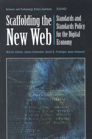 Scaffolding The New Web: Standards And Standards Policy For The Digital Economy,New