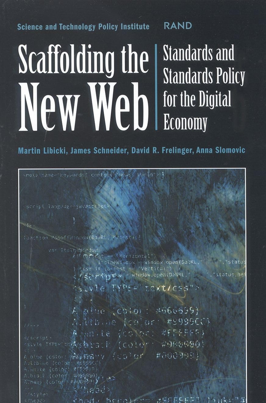 Scaffolding The New Web: Standards And Standards Policy For The Digital Economy,New