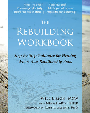 The Rebuilding Workbook: StepbyStep Guidance for Healing When Your Relationship Ends,Used