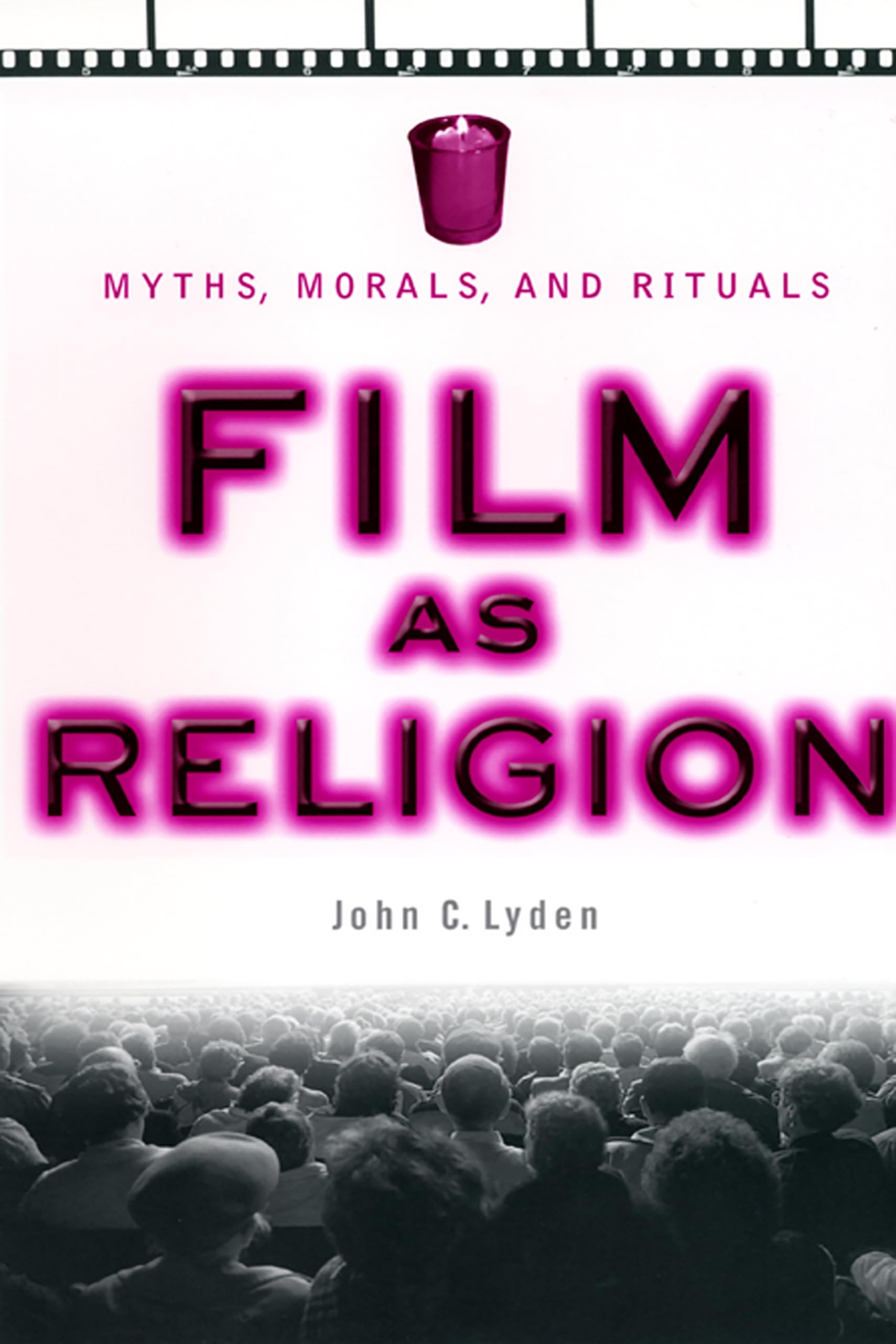 Film As Religion: Myths, Morals, And Rituals,Used