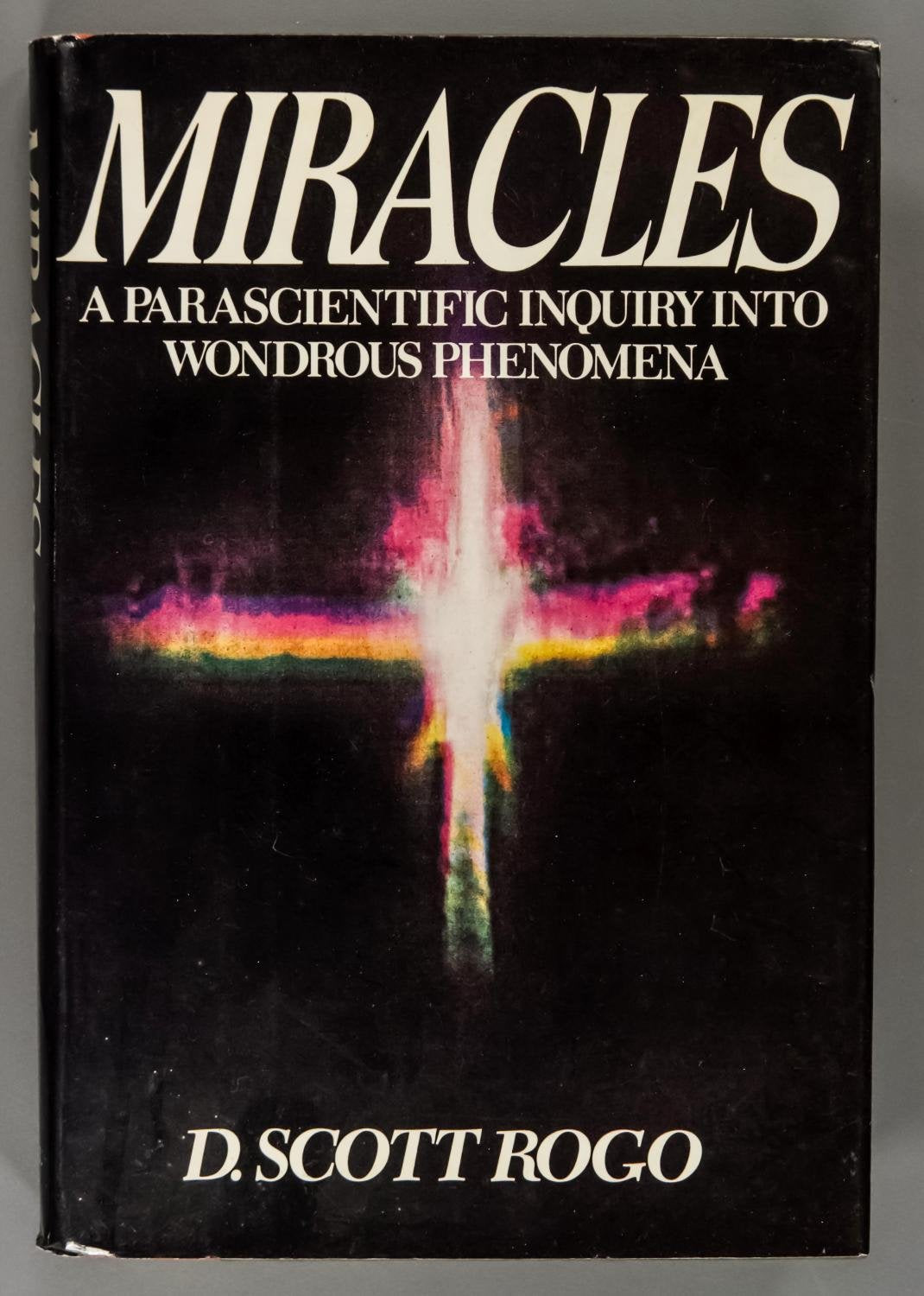 Miracles, A Parascientific Inquiry Into Wondrous Phenomena-new