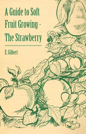 A Guide To Soft Fruit Growing  The Strawberry,Used