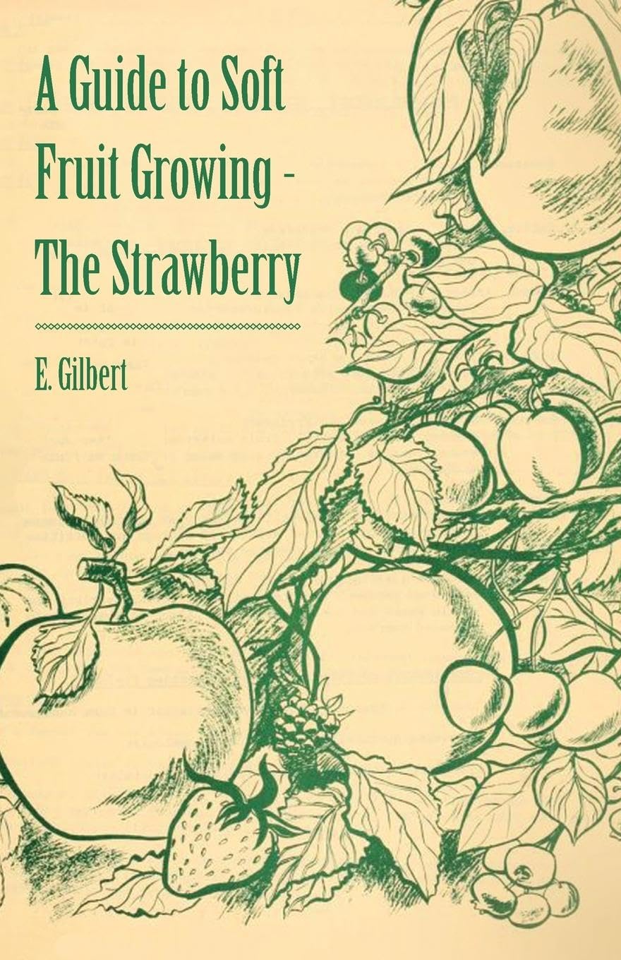 A Guide To Soft Fruit Growing  The Strawberry,Used