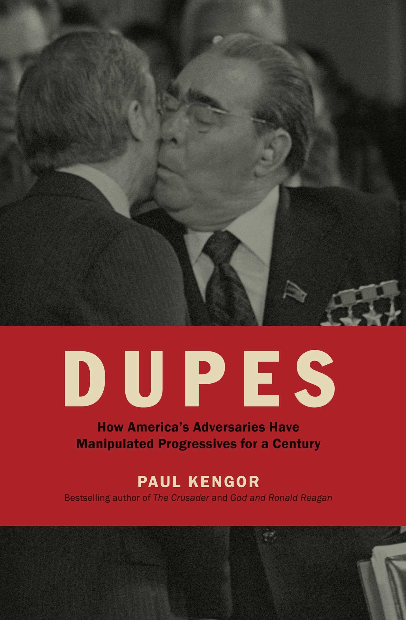 Dupes: How America's Adversaries Have Manipulated Progressives for a Century,New