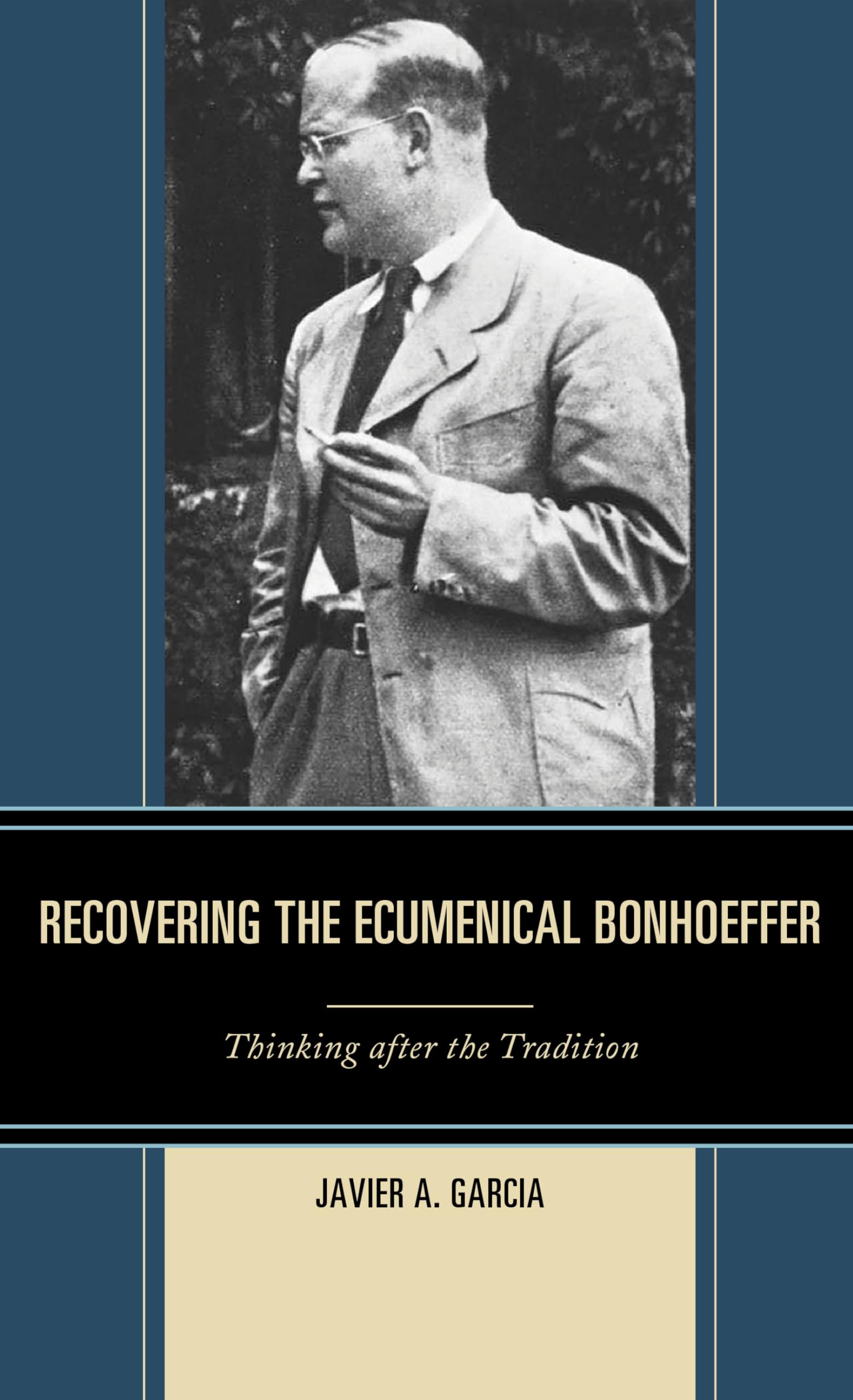 Recovering the Ecumenical Bonhoeffer: Thinking after the Tradition,Used