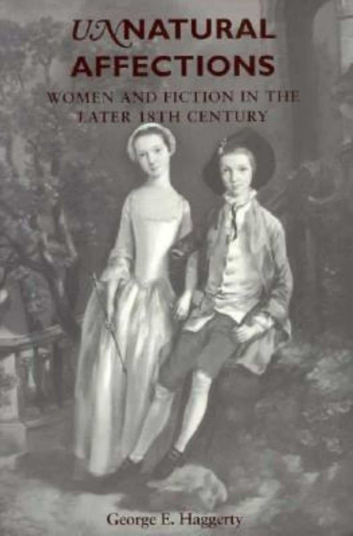 Unnatural Affections: Women and Fiction in the Later 18th Century,Used