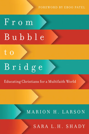 From Bubble to Bridge: Educating Christians for a Multifaith World,Used