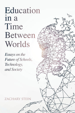 Education in a Time Between Worlds: Essays on the Future of Schools, Technology, and Society,Used