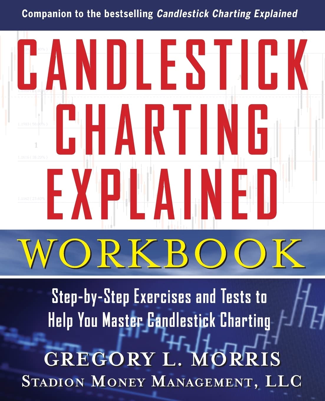 Candlestick Charting Explained Workbook: Stepbystep Exercises And Tests To Help You Master Candlestick Charting,New