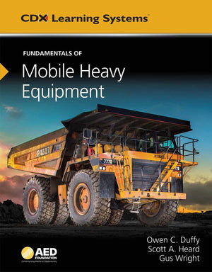 Fundamentals Of Mobile Heavy Equipment: Aed Foundation Technical Standards (Cdx Learning Systems)