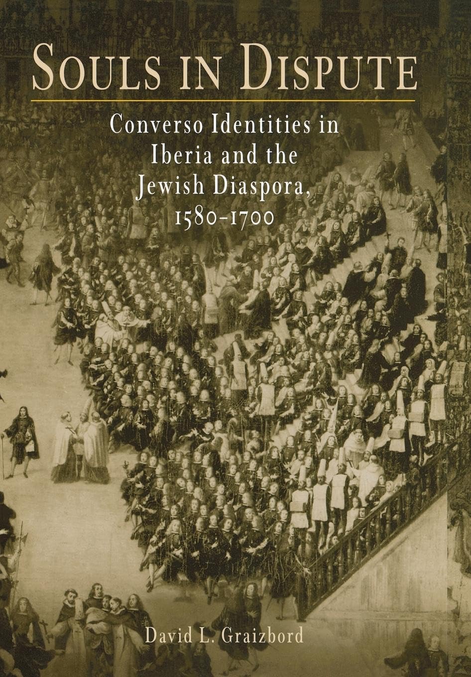 Souls In Dispute: Converso Identities In Iberia And The Jewish Diaspora, 15817 (Jewish Culture And Contexts),Used