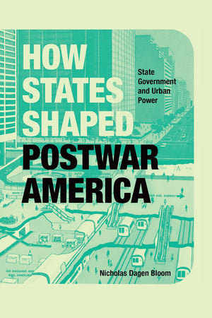 How States Shaped Postwar America: State Government and Urban Power,Used