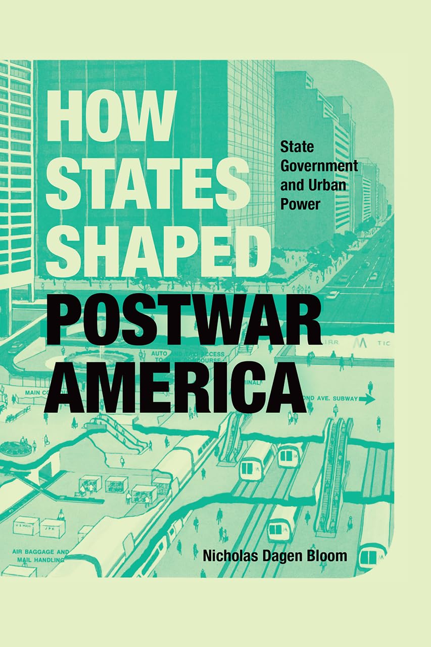 How States Shaped Postwar America: State Government and Urban Power,Used