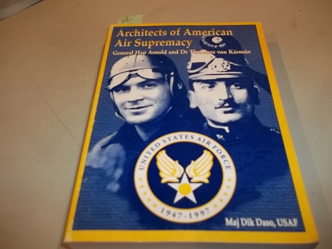 Architects Of American Air Supremacy: General Hap Arnold And Dr Theodore Von Karmin,Used